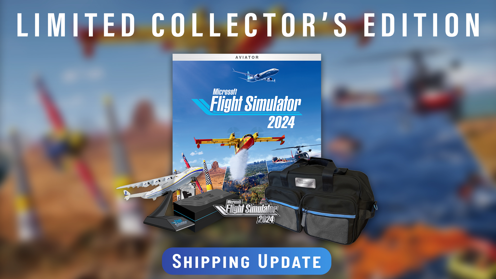 Update regarding the MSFS 2024 Limited Collector's Edition News